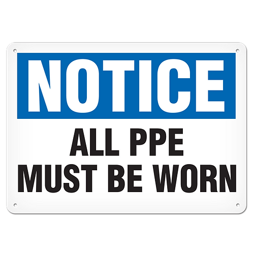 SIGN 7X10 "NOTICE ALL PPE MUST BE WORN" PLASTIC