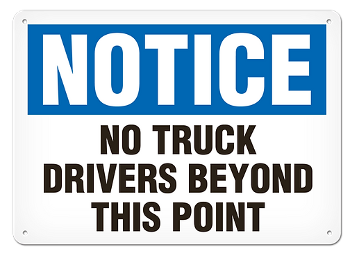 NOTICE NO TRUCK DRIVERS BEYOND THIS POINT 10X14 PLASTIC